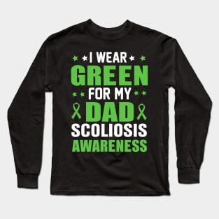 I wear green for my dad scoliosis awareness Long Sleeve T-Shirt